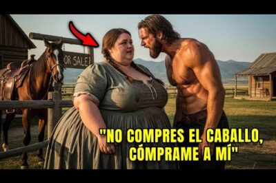 “¡No Compres El Caballo, Cómprrame A Mí!” Suplicó La Muchacha Corpulenta Al Hombre De La Montaña